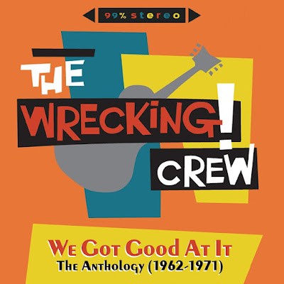The Wrecking Crew: We Got Good At It - The Anthology (1962-1971)