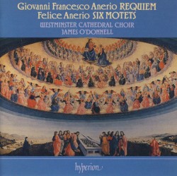 Giovanni Francesco Anerio: Requiem / Felice Anerio: Six Motets