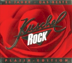 Kuschelrock: 25 Jahre – Das Beste (Platin‐Edition)