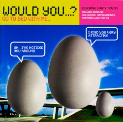 Would You…? Go to Bed With Me…