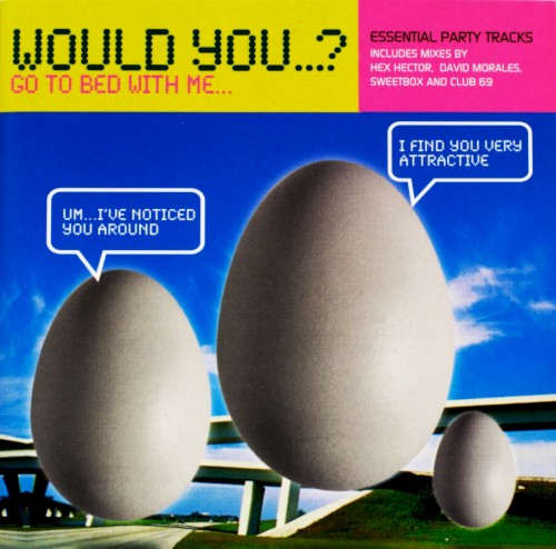 Would You…? Go to Bed With Me…
