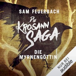 Die Krosann‐Saga: Königsweg, Band 1: Die Myrnengöttin