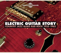 Electric Guitar Story: Country Jazz Blues R&B 1935–1962