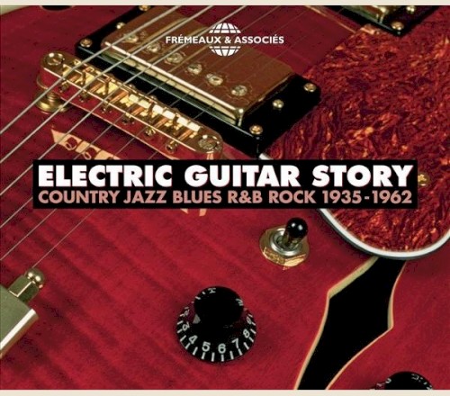 Electric Guitar Story: Country Jazz Blues R&B 1935–1962