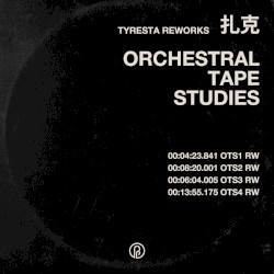 Orchestral Tape Studies [Tyresta Reworks]