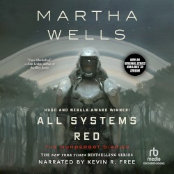 All Systems Red: The Murderbot Diaries