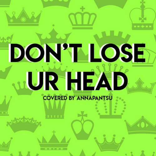 Don’t Lose Ur Head