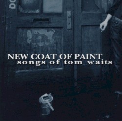 New Coat of Paint: Songs of Tom Waits
