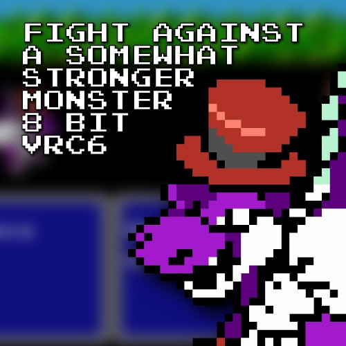Fight Against a Somewhat Stronger Monster 8 Bit VRC6 (Super Mario RPG)