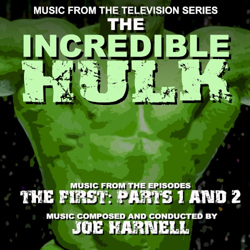 The Incredible Hulk: Music From The Episodes “The First: Pts. 1 & 2”