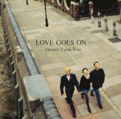 LOVE GOES ON …