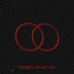 Between You and This