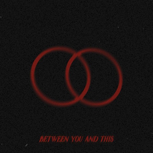 Between You and This