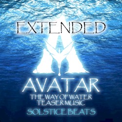Teaser Music (Extended) [From "Avatar 2: The Way of Water"]