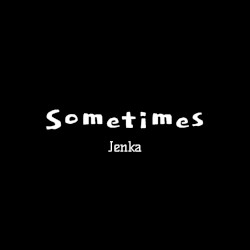 Sometimes