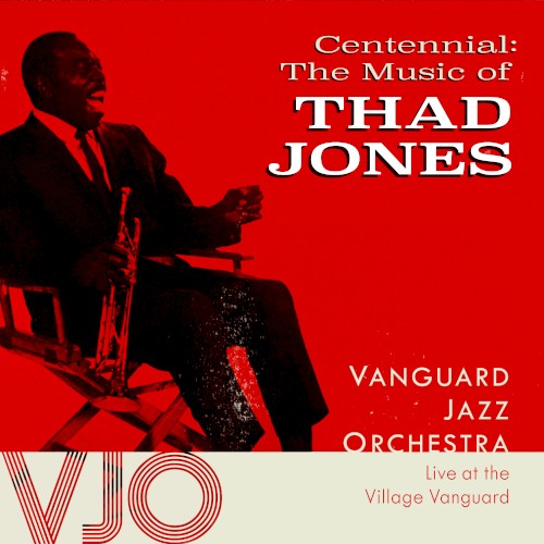 Centennial: The Music of Thad Jones - Live at the Vanguard