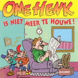 Ome Henk is niet meer te houwe!