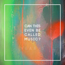 Can This Even Be Called Music? - Year 5