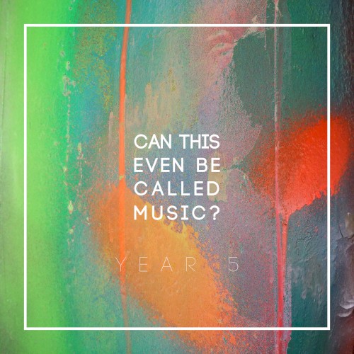 Can This Even Be Called Music? - Year 5