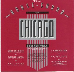 The House Sound of Chicago - Chicago Trax