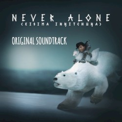 Never Alone (Kisima Inŋitchuŋa): Original Soundtrack