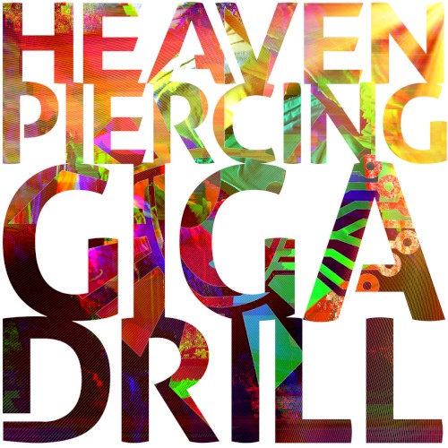Heaven-Piercing Giga Drill