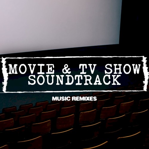 Movie & TV Show Soundtrack Remixes