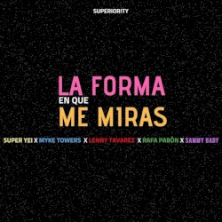 La forma en que me miras