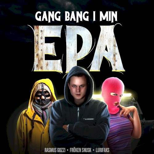 GANG BANG I MIN EPA