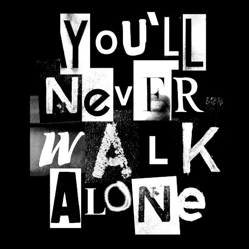You’ll Never Walk Alone