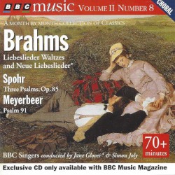 BBC Music, Volume 2, Number 8: Brahms: Liebeslieder Waltzes and Neue Liebeslieder / Spohr: Three Psalms, op. 85 / Meyerbeer: Psalm 91