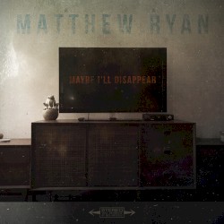 Maybe I’ll Disappear