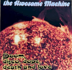 Doom, Disco, Dope, Death and Love