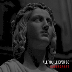 All You’ll Ever Be