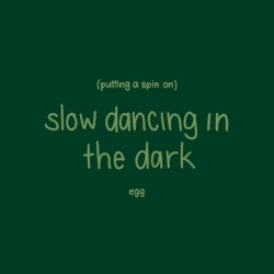 Putting a Spin on Slow Dancing in the Dark
