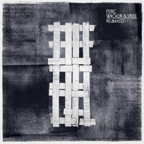 Wicker & Steel: The Complete Remixes
