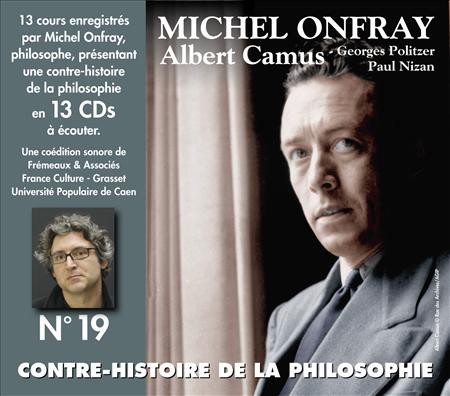 Contre-histoire de la philosophie, Volume 19 : Albert Camus, Georges Politzer, Paul Nizan