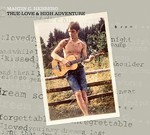 True Love & High Adventure