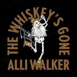 The Whiskey’s Gone