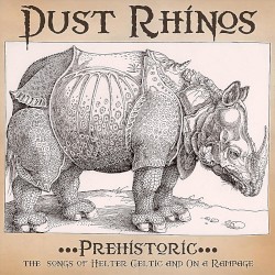 Prehistoric: The Songs of Helter Celtic and On a Rampage