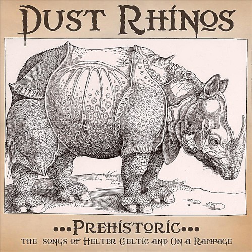 Prehistoric: The Songs of Helter Celtic and On a Rampage