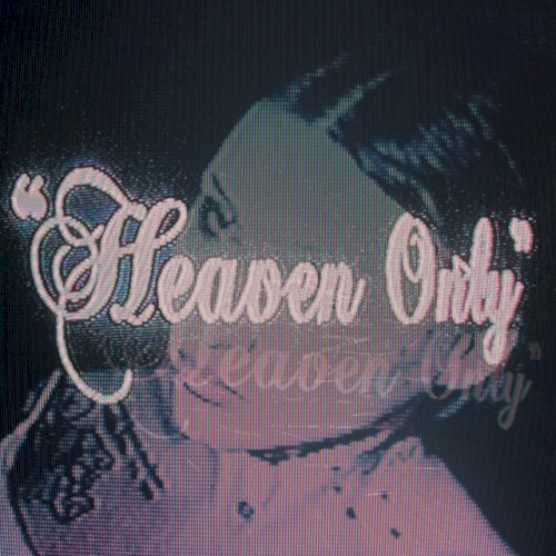 HEAVEN ONLY