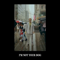 I'm Not Your Dog