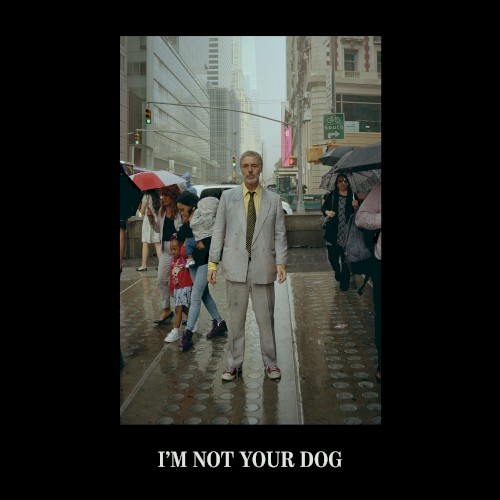 I'm Not Your Dog