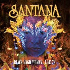 Black Magic Woman… Live ’78