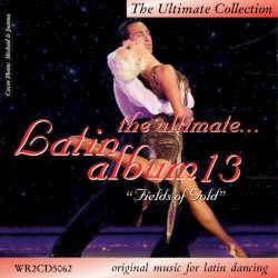 The Ultimate Latin Album 13: Fields of Gold