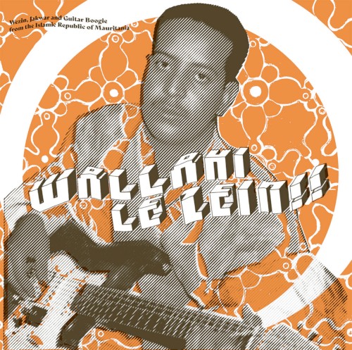 Wallahi Le Zein!! - Wezin, Jakwar And Guitar Boogie From The Islamic Republic Of Mauritania