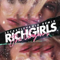 Rich Girls (Le Castle Vania's Spring Break No Parents Remix)