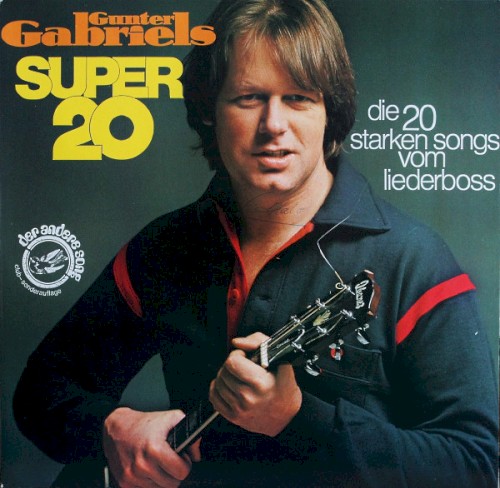Gunter Gabriels Super 20: Die 20 starken Songs vom Liederboss