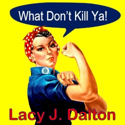 What Don’t Kill Ya!
